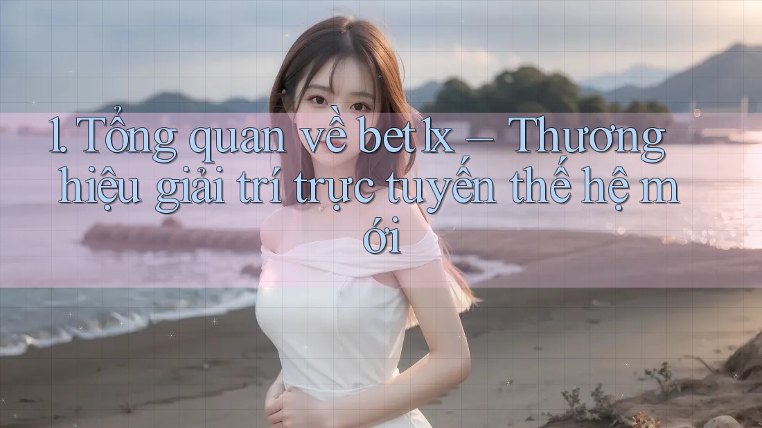 1. Tổng quan về bet1x – Thương hiệu giải trí trực tuyến thế hệ mới