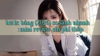 bet1x bảng (2026) so sánh nhanh mini review chi phí thấp