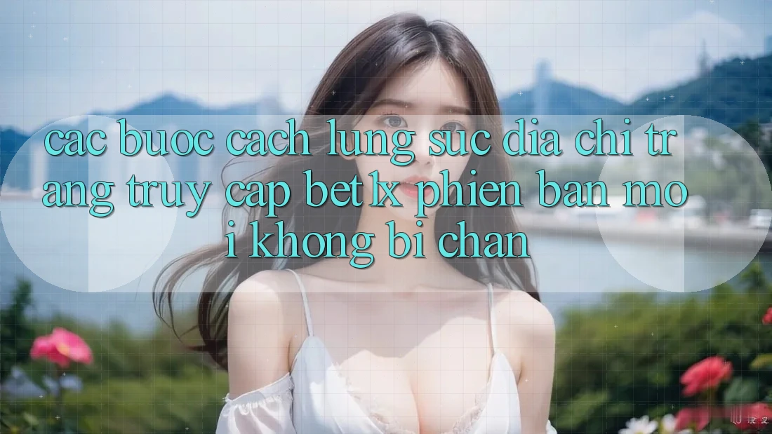 Các bước Cách Lùng sục Địa chỉ trang Truy Cập bet1x Phiên bản mới Không Bị Chặn Các bước Cách Lùng sục Địa chỉ trang Truy Cập bet1x Phiên bản mới Không Bị Chặn