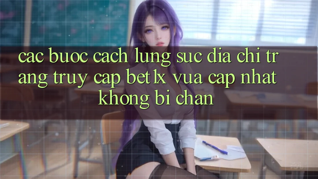 Các bước Cách Lùng sục Địa chỉ trang Truy Cập bet1x Vừa cập nhật Không Bị Chặn