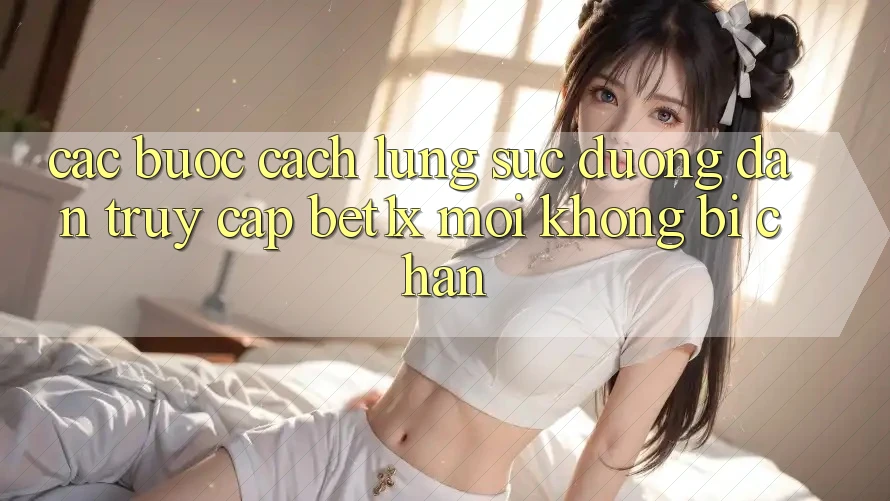 Các bước Cách Lùng sục Đường dẫn Truy Cập bet1x Mới Không Bị Chặn