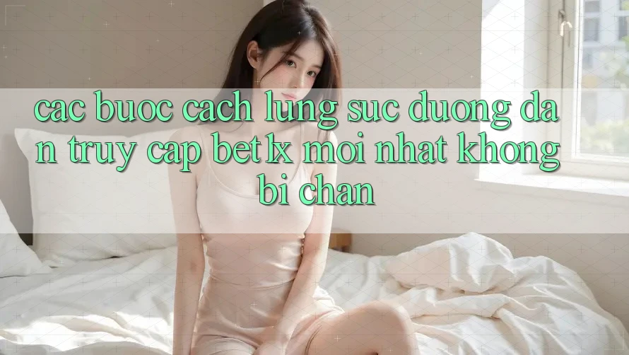 Các bước Cách Lùng sục Đường dẫn Truy Cập bet1x Mới Nhất Không Bị Chặn