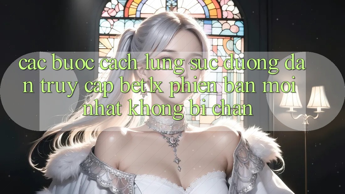 Các bước Cách Lùng sục Đường dẫn Truy Cập bet1x Phiên bản mới Nhất Không Bị Chặn