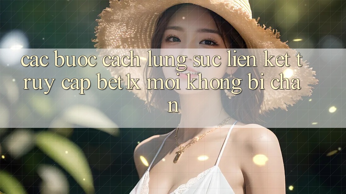 Các bước Cách Lùng sục Liên kết Truy Cập bet1x Mới Không Bị Chặn