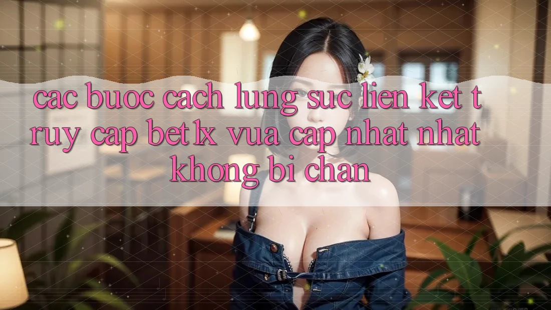 Các bước Cách Lùng sục Liên kết Truy Cập bet1x Vừa cập nhật Nhất Không Bị Chặn