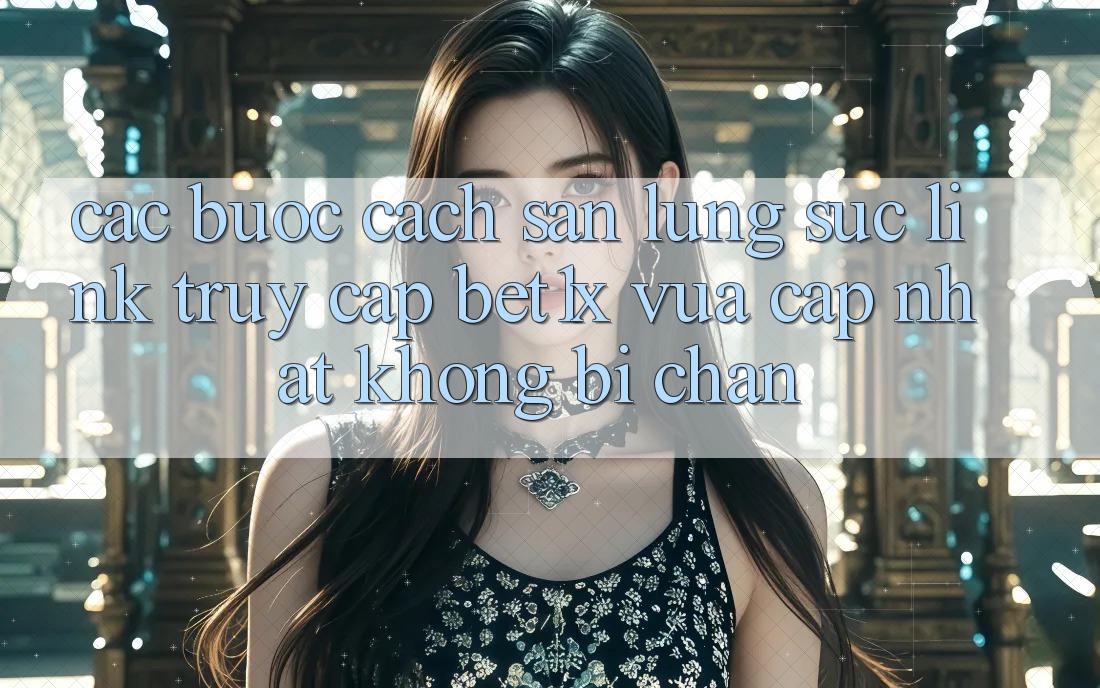 Các bước Cách Săn lùng sục Link Truy Cập bet1x Vừa cập nhật Không Bị Chặn