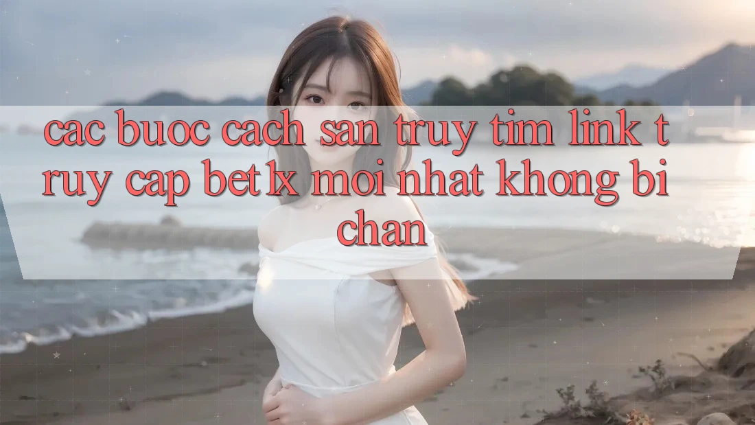 Các bước Cách Săn truy tìm Link Truy Cập bet1x Mới Nhất Không Bị Chặn
