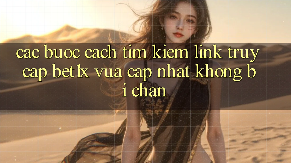 Các bước Cách Tìm kiếm Link Truy Cập bet1x Vừa cập nhật Không Bị Chặn