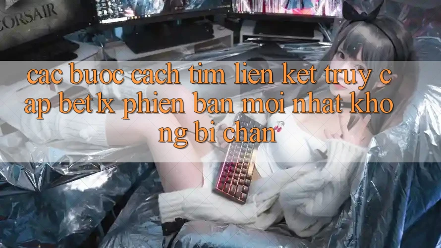 Các bước Cách Tìm Liên kết Truy Cập bet1x Phiên bản mới Nhất Không Bị Chặn
