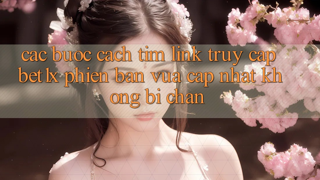 Các bước Cách Tìm Link Truy Cập bet1x Phiên bản vừa cập nhật Không Bị Chặn