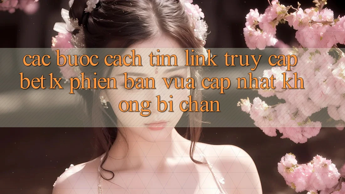 Các bước Cách Tìm Link Truy Cập bet1x Phiên bản vừa cập nhật Không Bị Chặn