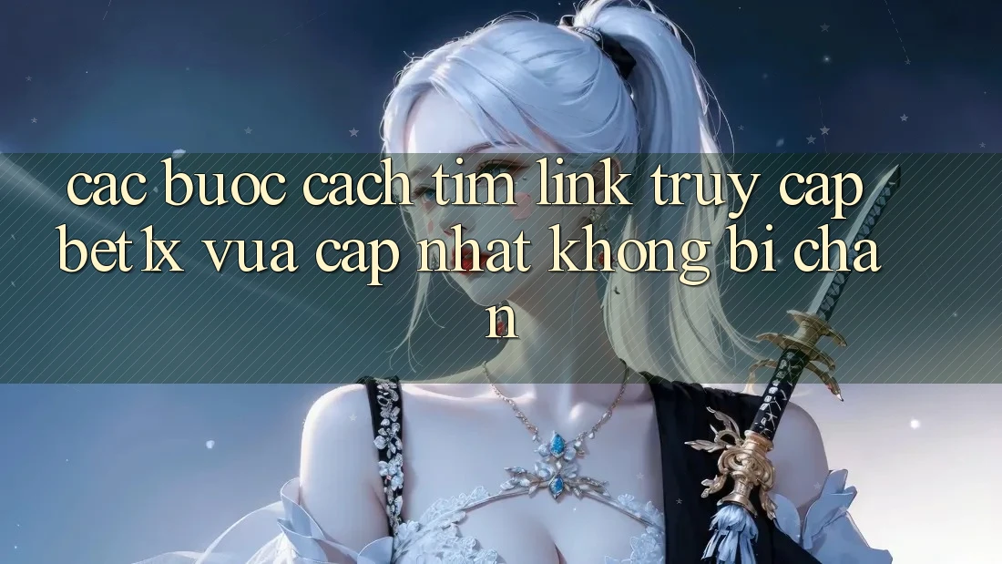 Các bước Cách Tìm Link Truy Cập bet1x Vừa cập nhật Không Bị Chặn