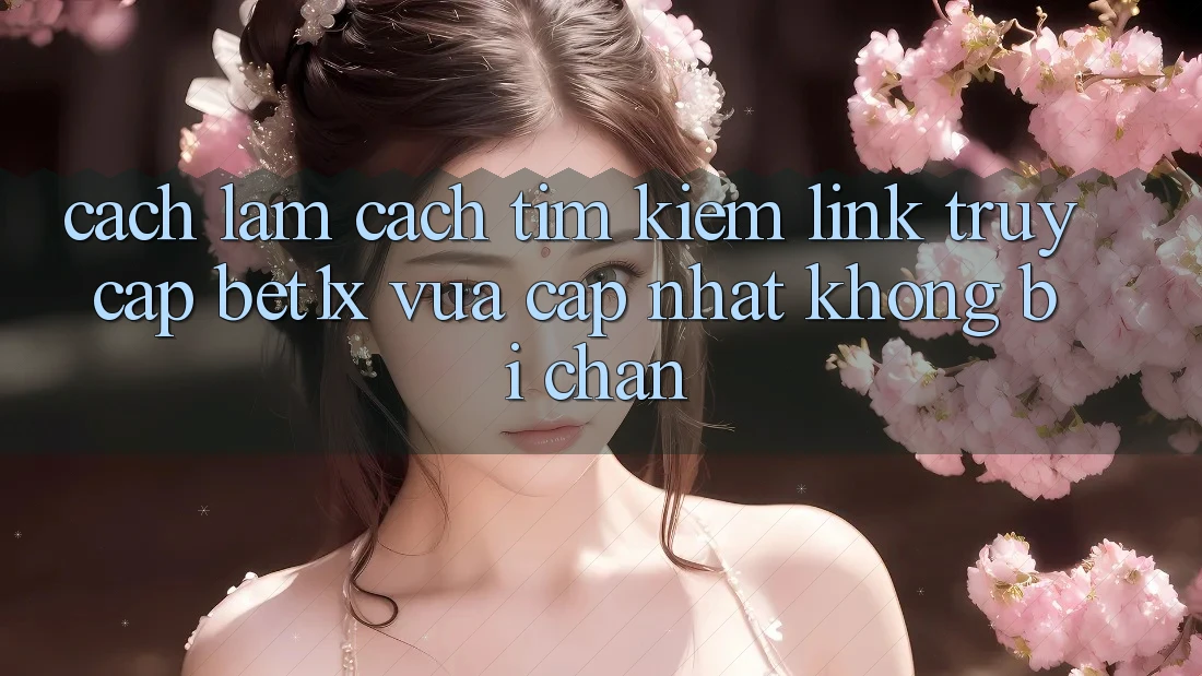 Cách làm Cách Tìm kiếm Link Truy Cập bet1x Vừa cập nhật Không Bị Chặn Cách làm Cách Tìm kiếm Link Truy Cập bet1x Vừa cập nhật Không Bị Chặn