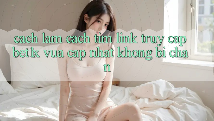 Cách làm Cách Tìm Link Truy Cập bet1x Vừa cập nhật Không Bị Chặn