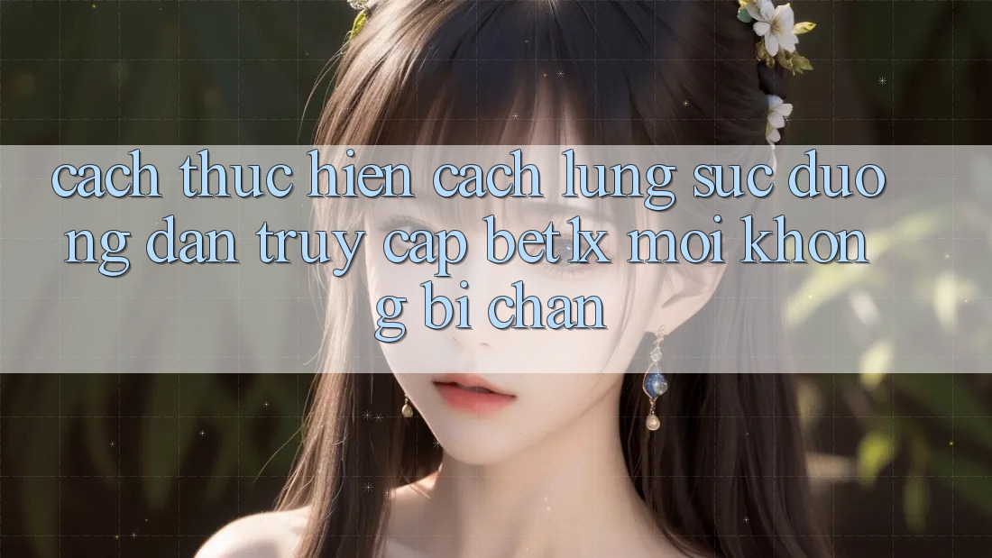 Cách thực hiện Cách Lùng sục Đường dẫn Truy Cập bet1x Mới Không Bị Chặn