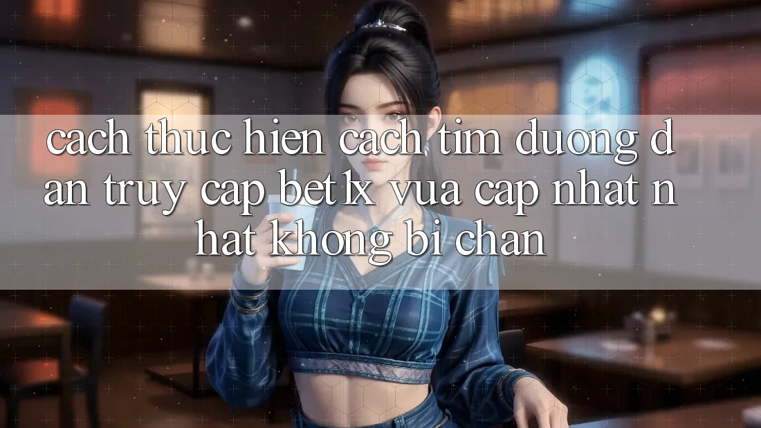 Cách thực hiện Cách Tìm Đường dẫn Truy Cập bet1x Vừa cập nhật Nhất Không Bị Chặn