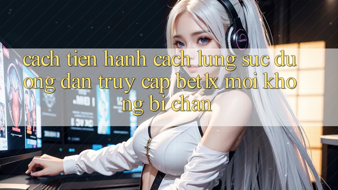 Cách tiến hành Cách Lùng sục Đường dẫn Truy Cập bet1x Mới Không Bị Chặn