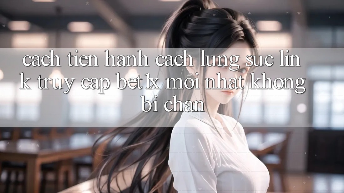 Cách tiến hành Cách Lùng sục Link Truy Cập bet1x Mới Nhất Không Bị Chặn