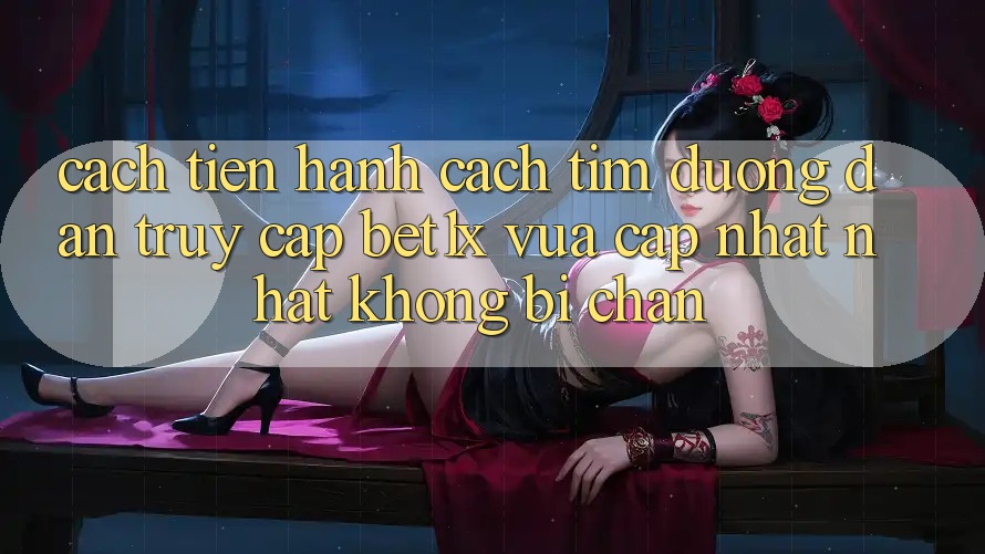 Cách tiến hành Cách Tìm Đường dẫn Truy Cập bet1x Vừa cập nhật Nhất Không Bị Chặn Cách tiến hành Cách Tìm Đường dẫn Truy Cập bet1x Vừa cập nhật Nhất Không Bị Chặn
