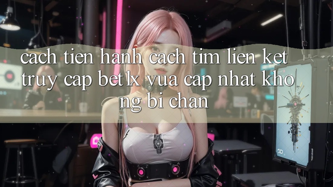 Cách tiến hành Cách Tìm Liên kết Truy Cập bet1x Vừa cập nhật Không Bị Chặn Cách tiến hành Cách Tìm Liên kết Truy Cập bet1x Vừa cập nhật Không Bị Chặn