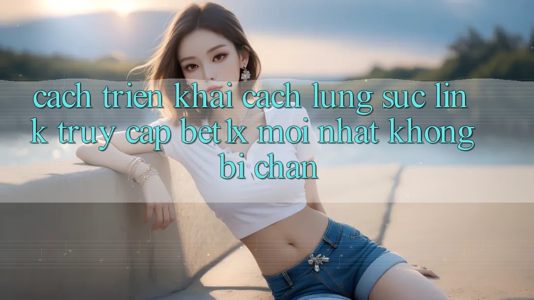 Cách triển khai Cách Lùng sục Link Truy Cập bet1x Mới Nhất Không Bị Chặn