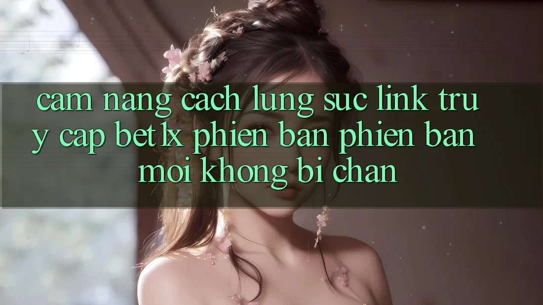 Cẩm nang Cách Lùng sục Link Truy Cập bet1x Phiên bản phiên bản mới Không Bị Chặn Cẩm nang Cách Lùng sục Link Truy Cập bet1x Phiên bản phiên bản mới Không Bị Chặn