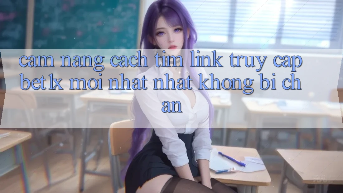 Cẩm nang Cách Tìm Link Truy Cập bet1x Mới nhất Nhất Không Bị Chặn Cẩm nang Cách Tìm Link Truy Cập bet1x Mới nhất Nhất Không Bị Chặn