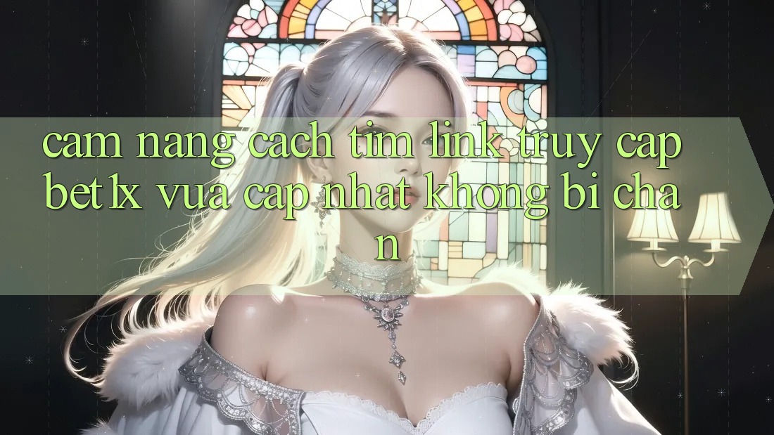 Cẩm nang Cách Tìm Link Truy Cập bet1x Vừa cập nhật Không Bị Chặn