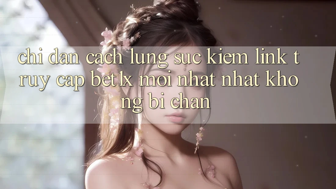 Chỉ dẫn Cách Lùng sục kiếm Link Truy Cập bet1x Mới nhất Nhất Không Bị Chặn