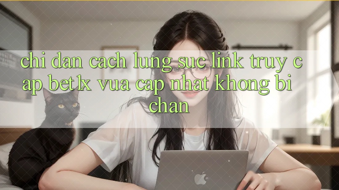 Chỉ dẫn Cách Lùng sục Link Truy Cập bet1x Vừa cập nhật Không Bị Chặn