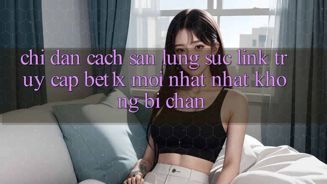 Chỉ dẫn Cách Săn lùng sục Link Truy Cập bet1x Mới nhất Nhất Không Bị Chặn