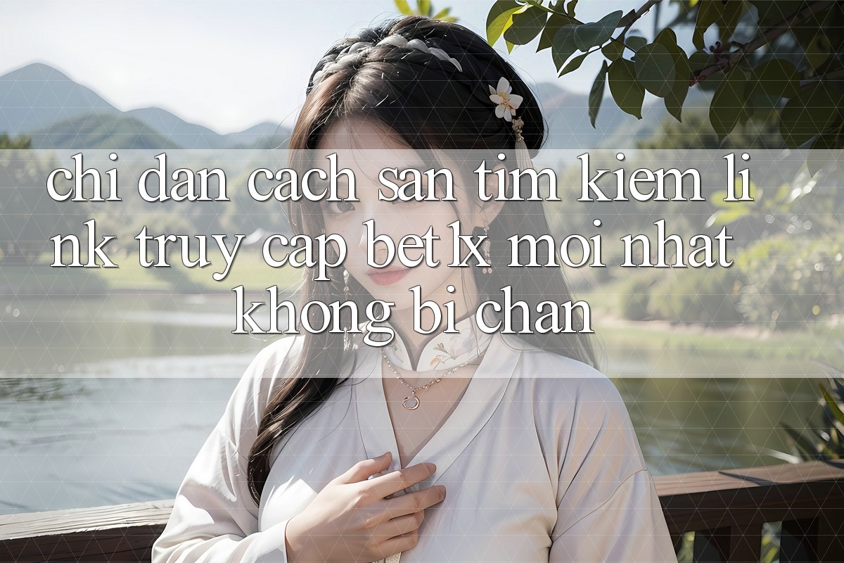 Chỉ dẫn Cách Săn tìm kiếm Link Truy Cập bet1x Mới Nhất Không Bị Chặn