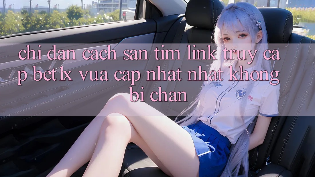 Chỉ dẫn Cách Săn tìm Link Truy Cập bet1x Vừa cập nhật Nhất Không Bị Chặn