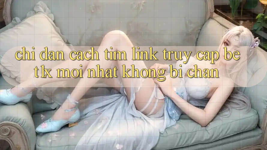 Chỉ dẫn Cách Tìm Link Truy Cập bet1x Mới Nhất Không Bị Chặn