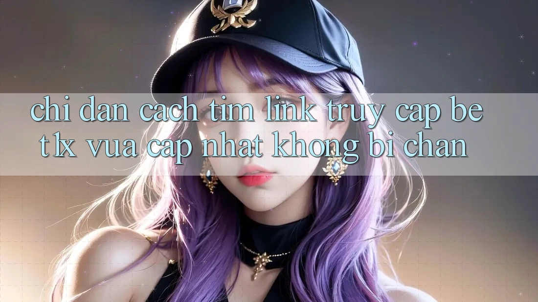 Chỉ dẫn Cách Tìm Link Truy Cập bet1x Vừa cập nhật Không Bị Chặn Chỉ dẫn Cách Tìm Link Truy Cập bet1x Vừa cập nhật Không Bị Chặn