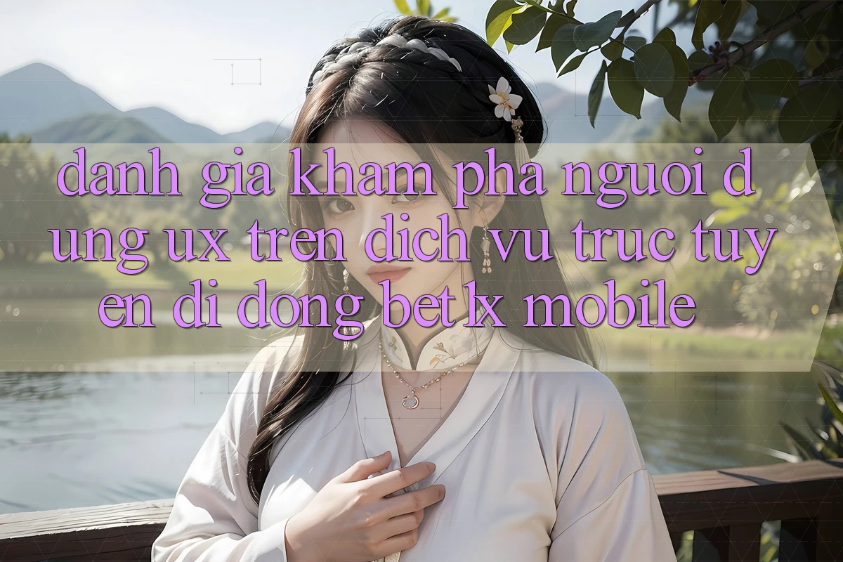 Đánh Giá Khám phá Người Dùng (UX) Trên Dịch vụ trực tuyến di động bet1x Mobile