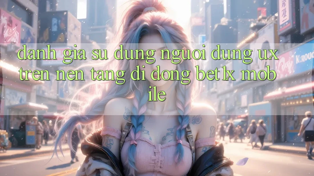 Đánh Giá Sử dụng Người Dùng (UX) Trên Nền tảng di động bet1x Mobile