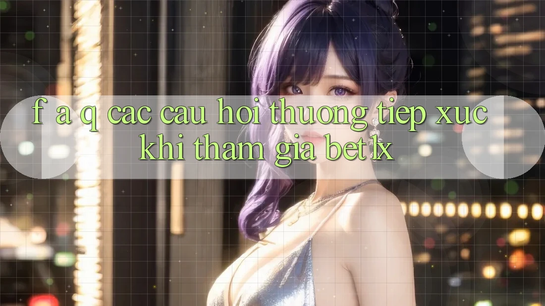 F. A. Q - Các Câu Hỏi Thường Tiếp xúc Khi Tham Gia bet1x