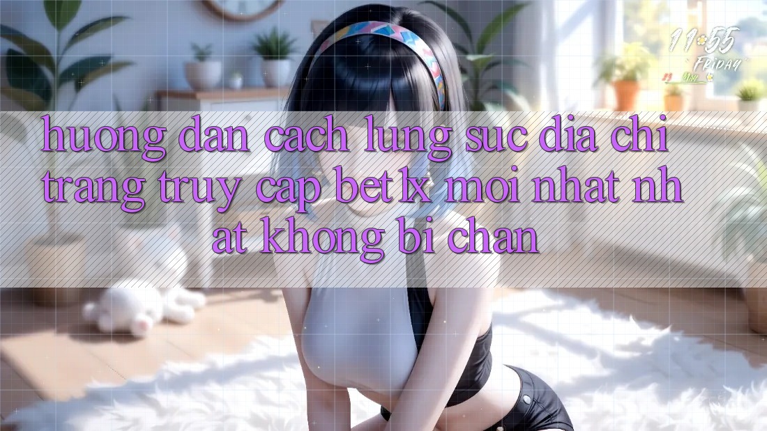Hướng Dẫn Cách Lùng sục Địa chỉ trang Truy Cập bet1x Mới nhất Nhất Không Bị Chặn Hướng Dẫn Cách Lùng sục Địa chỉ trang Truy Cập bet1x Mới nhất Nhất Không Bị Chặn