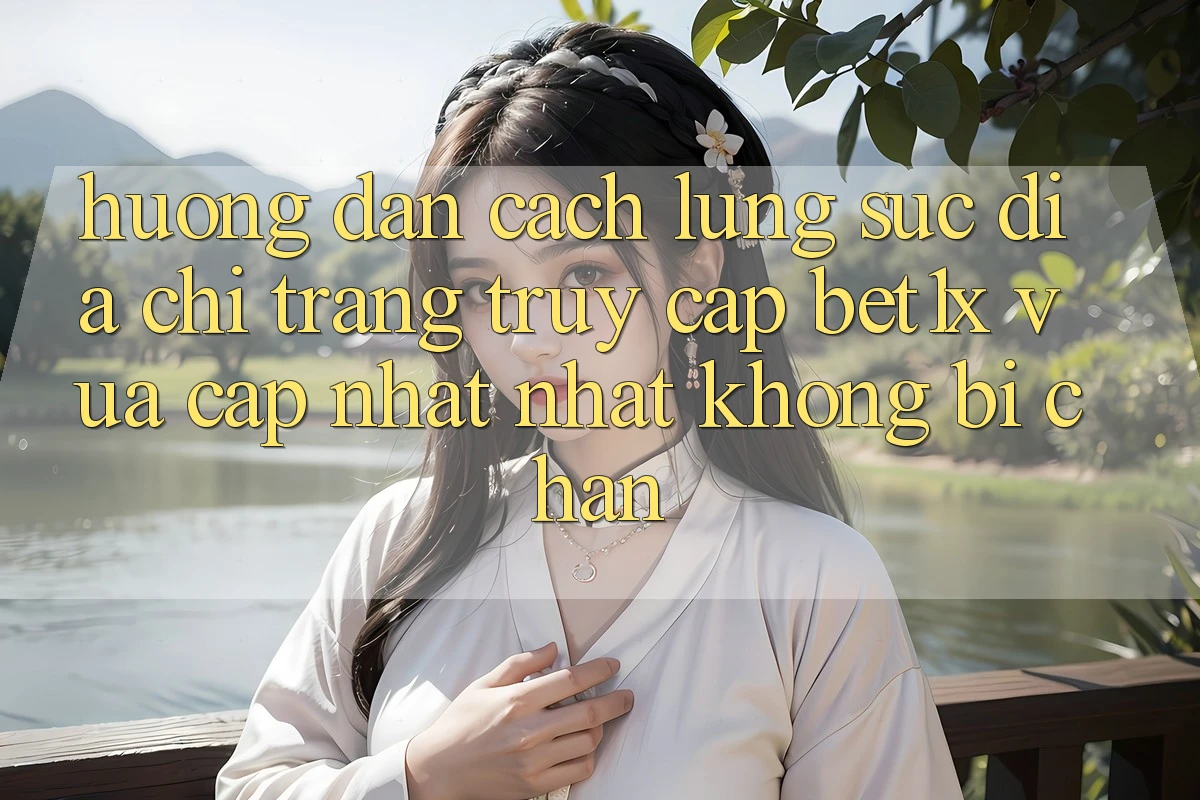 Hướng Dẫn Cách Lùng sục Địa chỉ trang Truy Cập bet1x Vừa cập nhật Nhất Không Bị Chặn