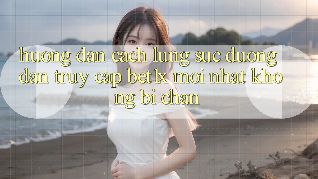 Hướng Dẫn Cách Lùng sục Đường dẫn Truy Cập bet1x Mới nhất Không Bị Chặn