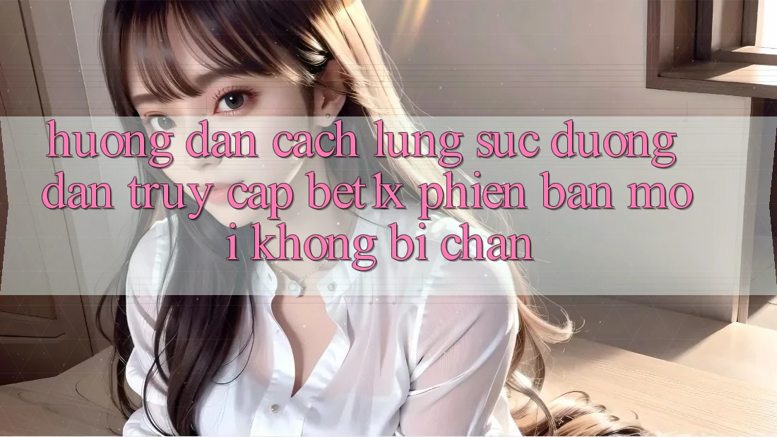 Hướng Dẫn Cách Lùng sục Đường dẫn Truy Cập bet1x Phiên bản mới Không Bị Chặn