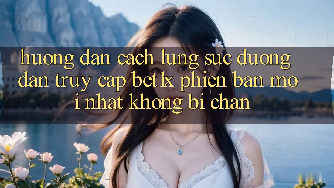 Hướng Dẫn Cách Lùng sục Đường dẫn Truy Cập bet1x Phiên bản mới Nhất Không Bị Chặn