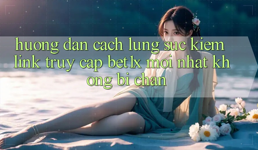 Hướng Dẫn Cách Lùng sục kiếm Link Truy Cập bet1x Mới Nhất Không Bị Chặn