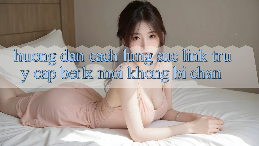 Hướng Dẫn Cách Lùng sục Link Truy Cập bet1x Mới Không Bị Chặn