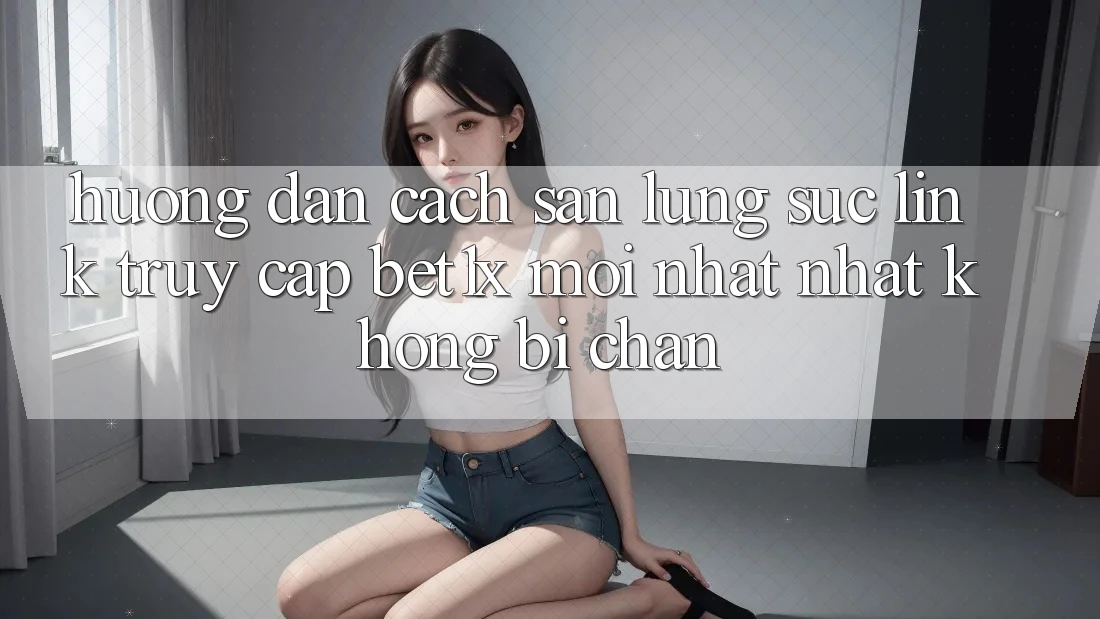 Hướng Dẫn Cách Săn lùng sục Link Truy Cập bet1x Mới nhất Nhất Không Bị Chặn Hướng Dẫn Cách Săn lùng sục Link Truy Cập bet1x Mới nhất Nhất Không Bị Chặn