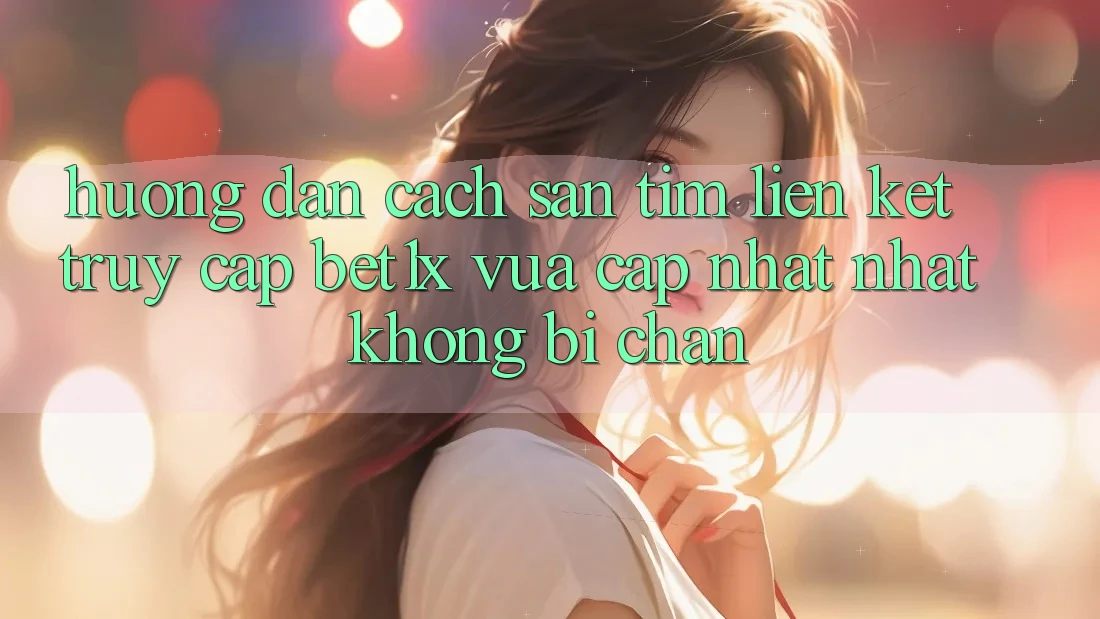 Hướng Dẫn Cách Săn tìm Liên kết Truy Cập bet1x Vừa cập nhật Nhất Không Bị Chặn Hướng Dẫn Cách Săn tìm Liên kết Truy Cập bet1x Vừa cập nhật Nhất Không Bị Chặn
