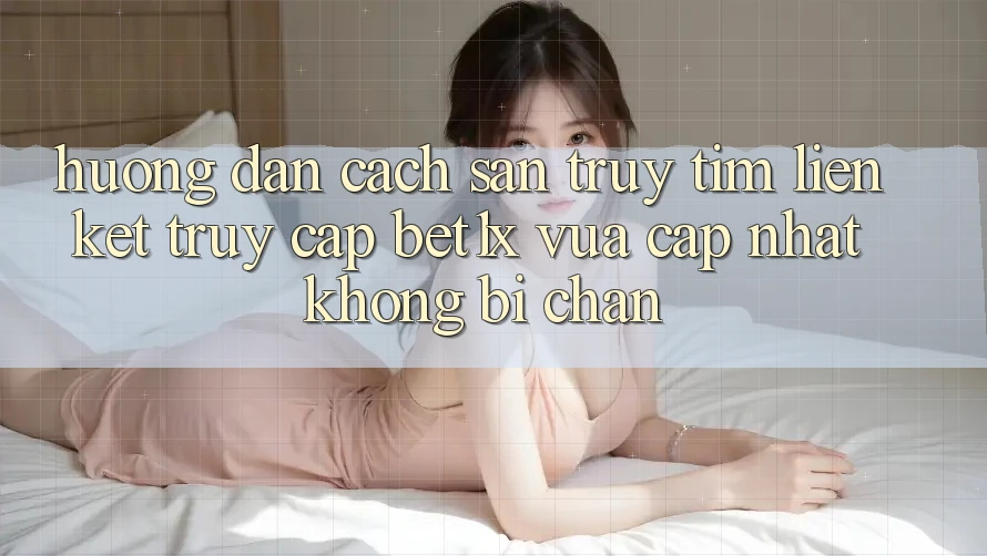 Hướng Dẫn Cách Săn truy tìm Liên kết Truy Cập bet1x Vừa cập nhật Không Bị Chặn