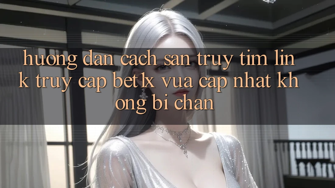 Hướng Dẫn Cách Săn truy tìm Link Truy Cập bet1x Vừa cập nhật Không Bị Chặn