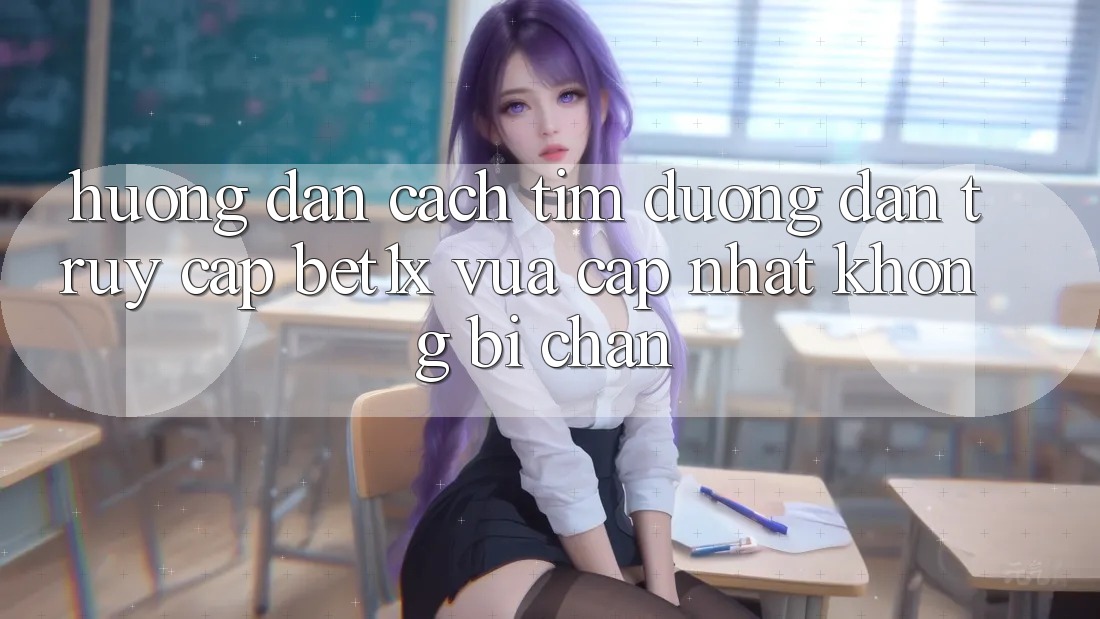 Hướng Dẫn Cách Tìm Đường dẫn Truy Cập bet1x Vừa cập nhật Không Bị Chặn Hướng Dẫn Cách Tìm Đường dẫn Truy Cập bet1x Vừa cập nhật Không Bị Chặn